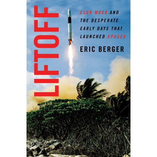 Liftoff: Elon Musk and the Desperate Early Days That Launched SpaceX Book