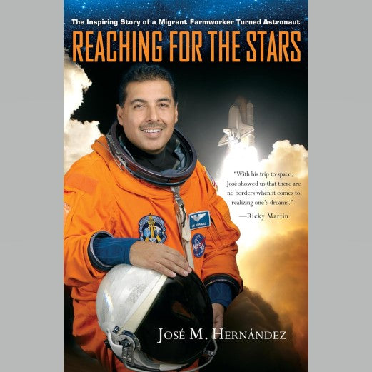 Reaching for the Stars: The Inspiring Story of a Migrant Farmworker Turned Astronaut Book