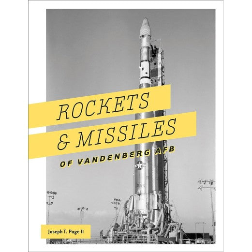 Rockets and Missiles of Vandenberg AFB: 1957–2017 Book