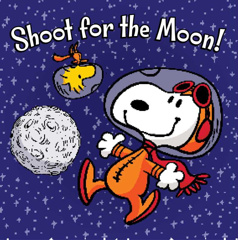 Shoot for the Moon, Snoopy! by Charles M. Schulz