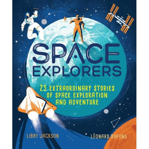 Space Explorers 25 Extraordinary Stories of Space Exploration and Adventure Book