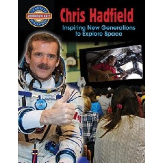 Chris Hadfield: Inspiring New Generations to Explore Space Book