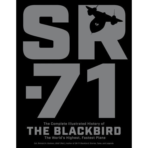 SR-71: The Complete Illustrated History of the Blackbird, The World's Highest, Fastest Plane Book