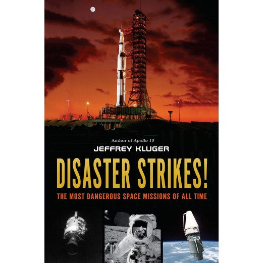 Disaster Strikes! The Most Dangerous Space Missions of All Time Book