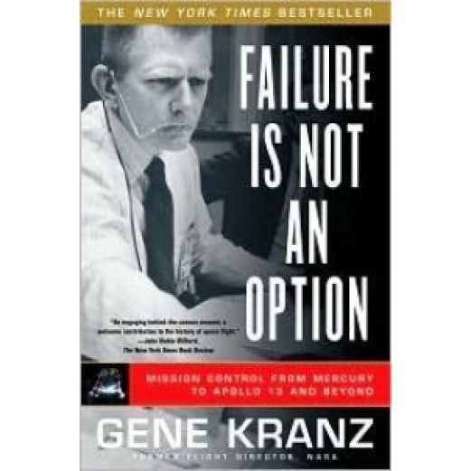 Failure Is Not an Option: Mission Control from Mercury to Apollo 13 and Beyond Book