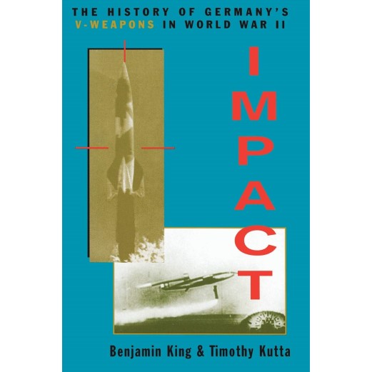 Impact: The History Of Germany's V-weapons In World War II Book