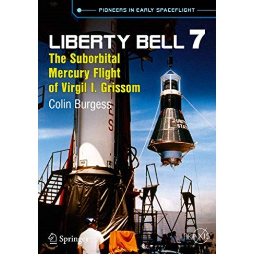 Liberty Bell 7: The Suborbital Mercury Flight of Virgil I. Grissom Book