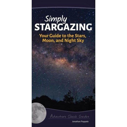 Simply Stargazing: Your Guide to the Stars, Moon, and Night Sky Book