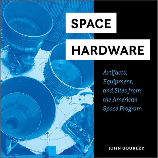 Space Hardware: Artifacts, Equipment, and Sites from the American Space Program Book