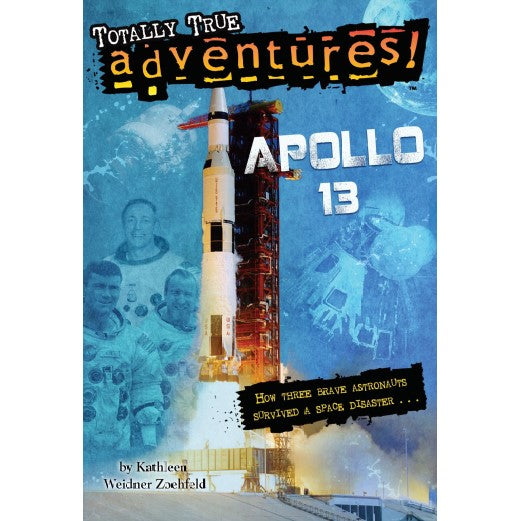 Apollo 13 (Totally True Adventures): How Three Brave Astronauts Survived A Space Disaster Book