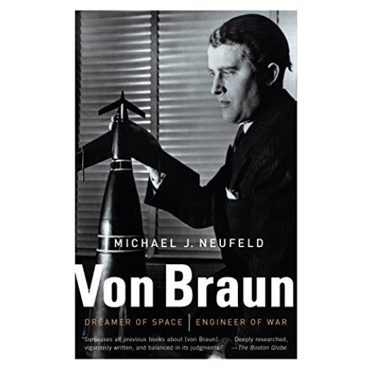 Von Braun: Dreamer of Space, Engineer of War Book