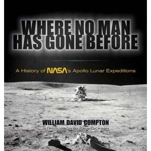 Where No Man Has Gone Before: A History of NASA's Apollo Lunar Expeditions Book