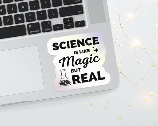 Science Is Like Magic But Real Sticker - Holographic